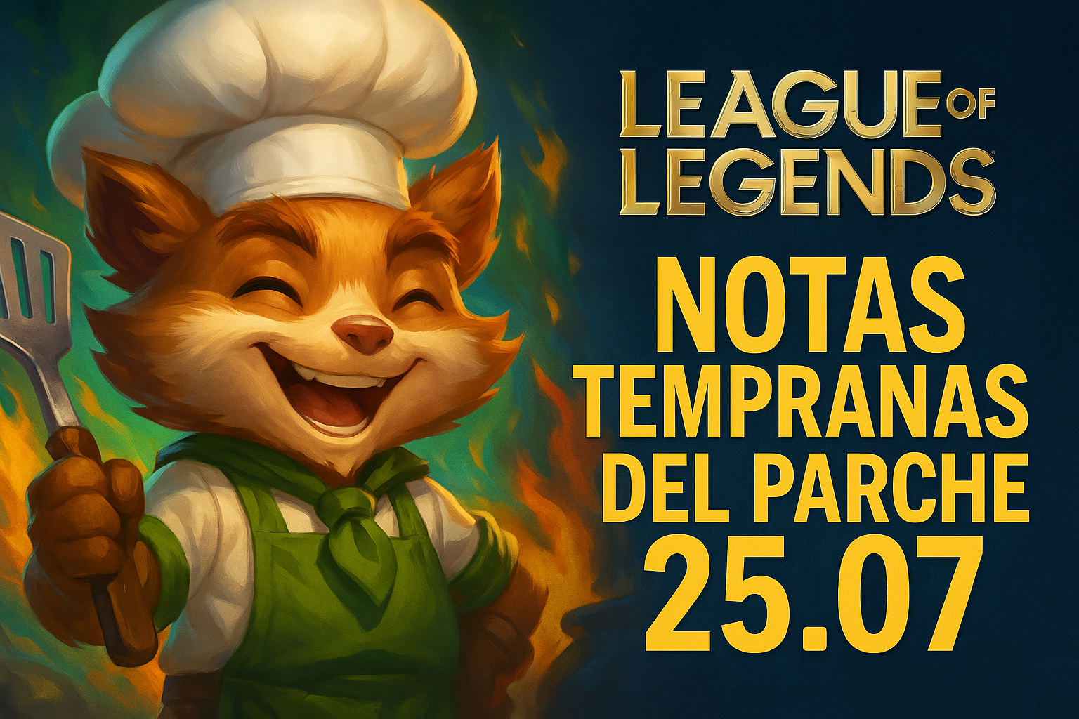 Notas tempranas del parche 25.07 de League of Legends – Imagen promocional colorida con Teemo cocinero. Title: League of Legends parche 25.07 – Cambios y ajustes destacados